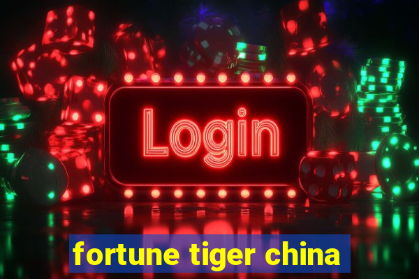 fortune tiger china